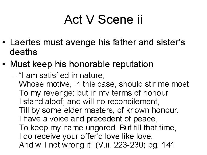 Act V Scene ii • Laertes must avenge his father and sister’s deaths •