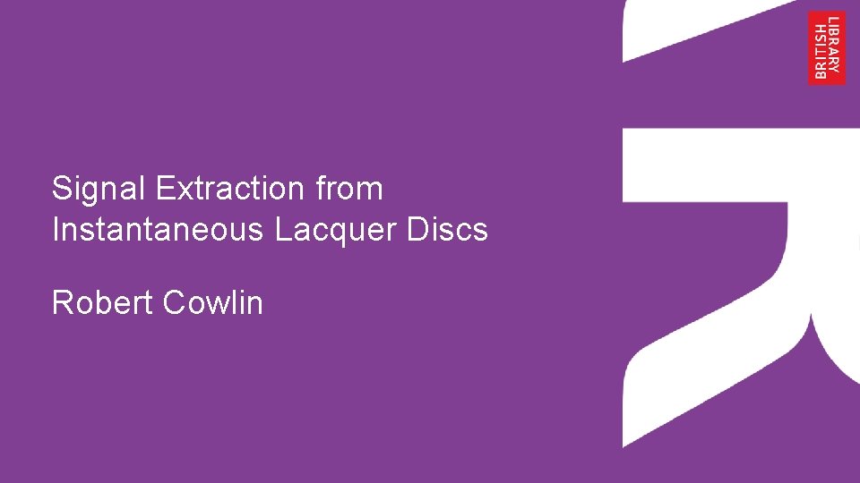 Signal Extraction from Instantaneous Lacquer Discs Robert Cowlin 