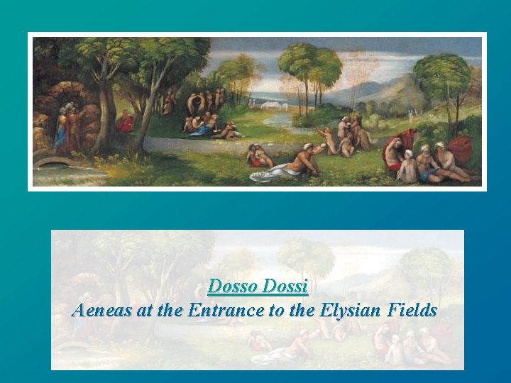Dosso Dossi Aeneas at the Entrance to the Elysian Fields 