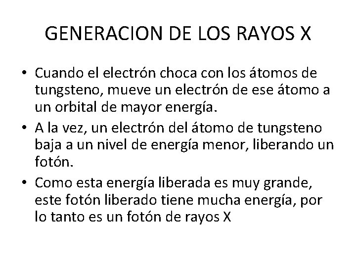 GENERACION DE LOS RAYOS X • Cuando el electrón choca con los átomos de