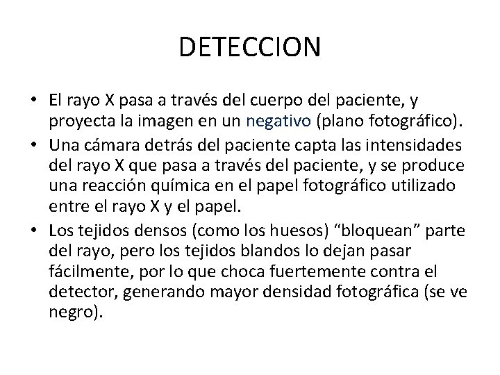 DETECCION • El rayo X pasa a través del cuerpo del paciente, y proyecta