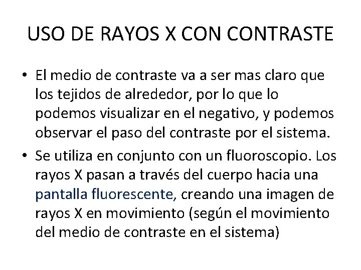 USO DE RAYOS X CONTRASTE • El medio de contraste va a ser mas