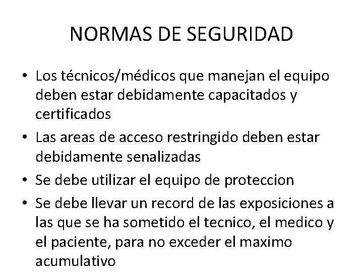 NORMAS DE SEGURIDAD • Los técnicos/médicos que manejan el equipo deben estar debidamente capacitados