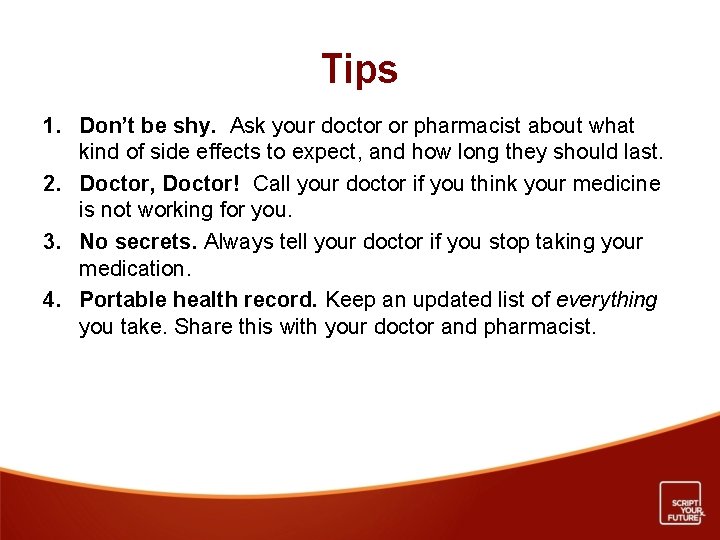 Tips 1. Don’t be shy. Ask your doctor or pharmacist about what kind of