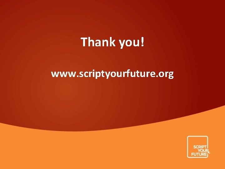 Thank you! www. scriptyourfuture. org 