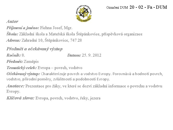 Označení DUM 20 - 02 - Fa - DUM Autor Příjmení a jméno: Fichna