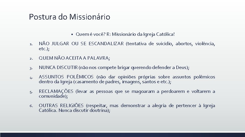 Postura do Missionário § Quem é você? R: Missionário da Igreja Católica! 1. NÃO