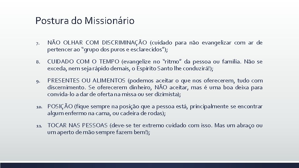 Postura do Missionário 7. NÃO OLHAR COM DISCRIMINAÇÃO (cuidado para não evangelizar com ar