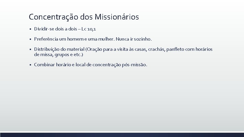 Concentração dos Missionários § Dividir-se dois a dois – Lc 10, 1 § Preferência