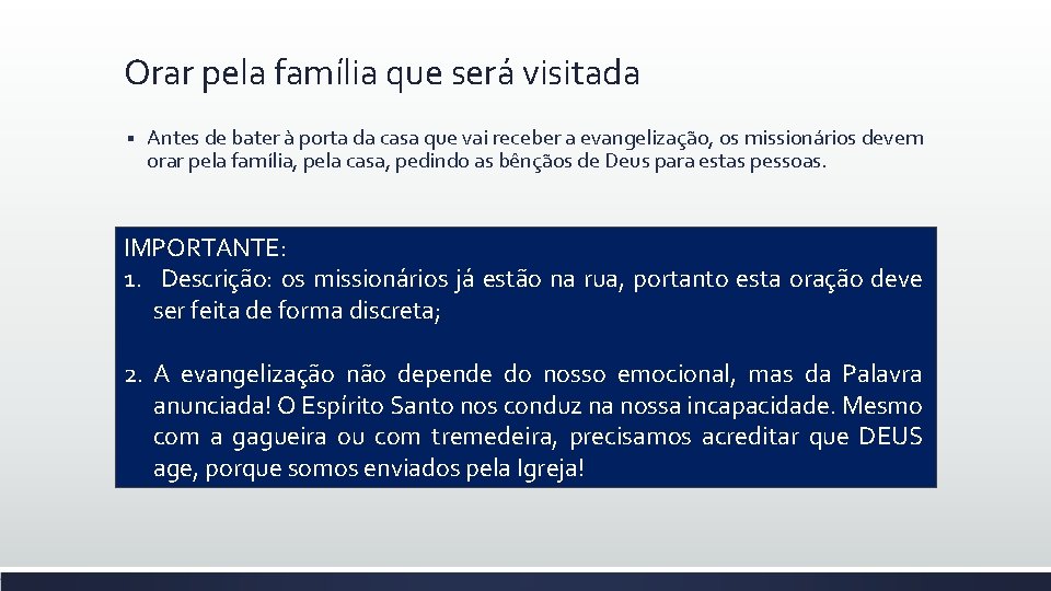 Orar pela família que será visitada § Antes de bater à porta da casa