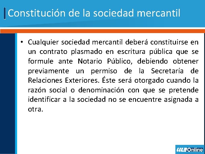 Constitución de la sociedad mercantil • Cualquier sociedad mercantil deberá constituirse en un contrato