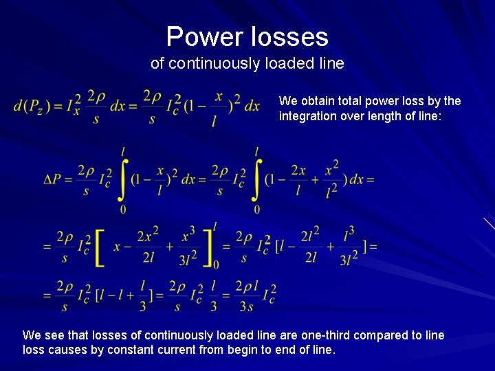 Power losses of continuously loaded line We obtain total power loss by the integration