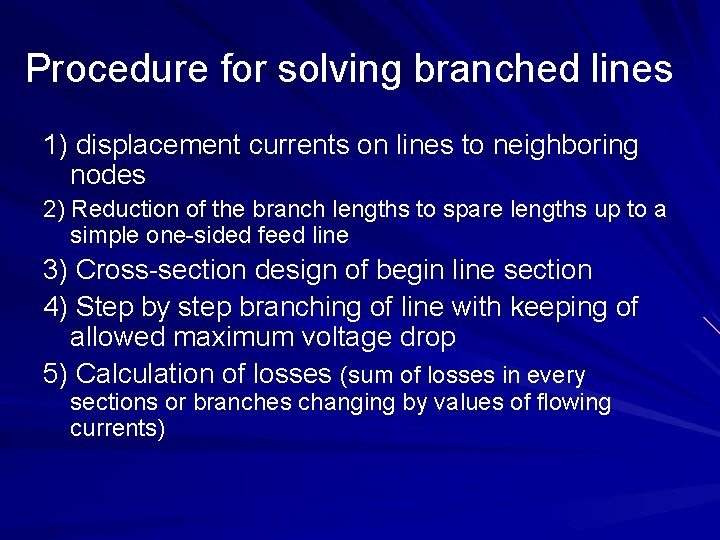 Procedure for solving branched lines 1) displacement currents on lines to neighboring nodes 2)