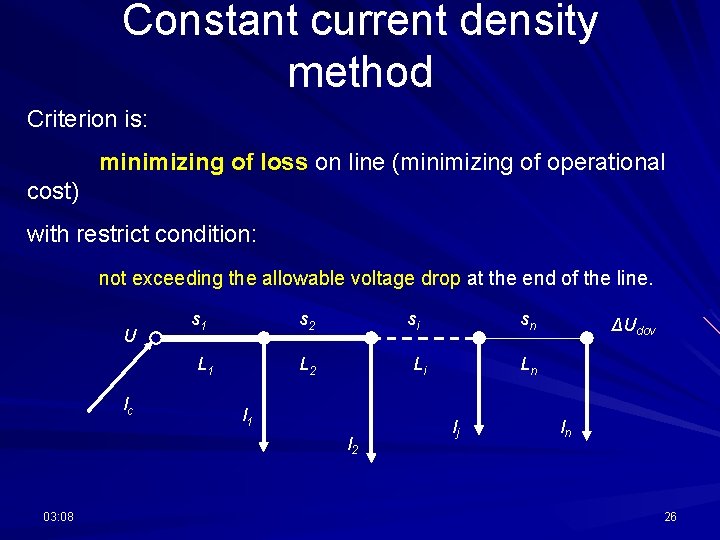 Constant current density method Criterion is: minimizing of loss on line (minimizing of operational