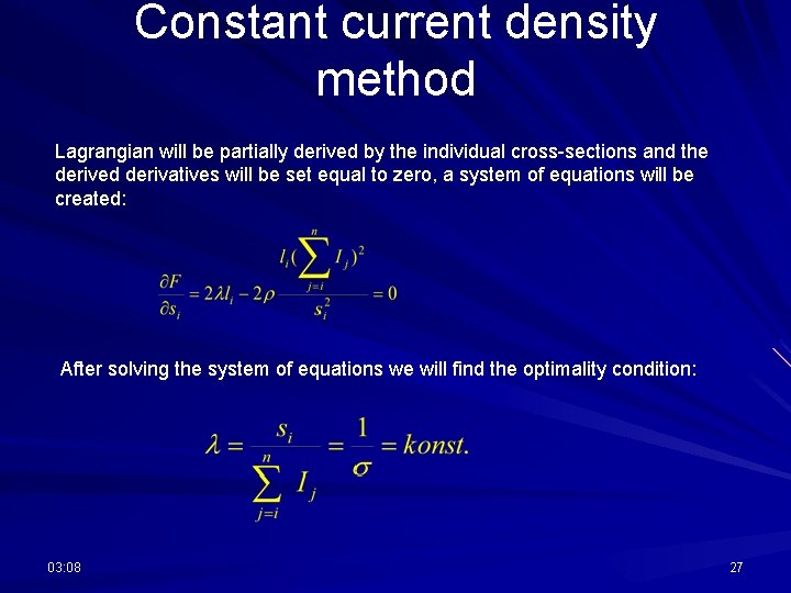 Constant current density method Lagrangian will be partially derived by the individual cross-sections and