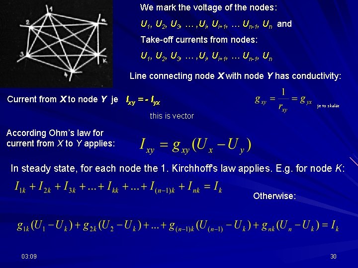 We mark the voltage of the nodes: U 1, U 2, U 3, …