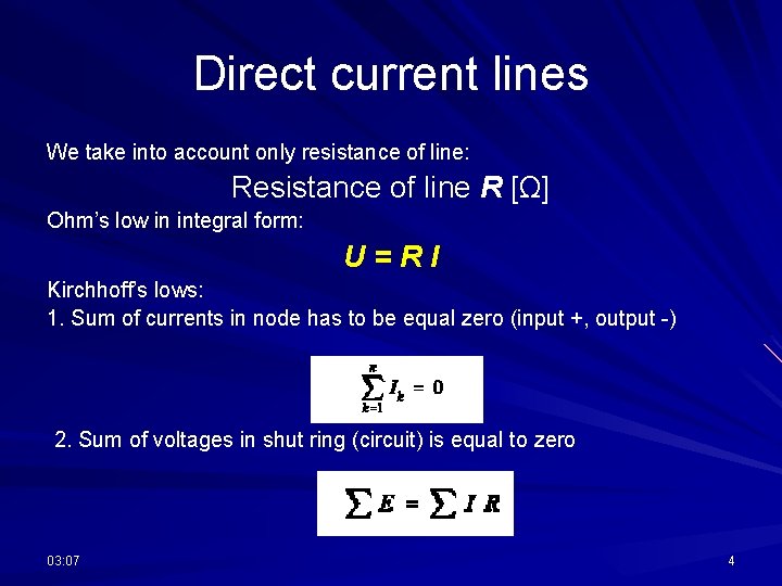 Direct current lines We take into account only resistance of line: Resistance of line