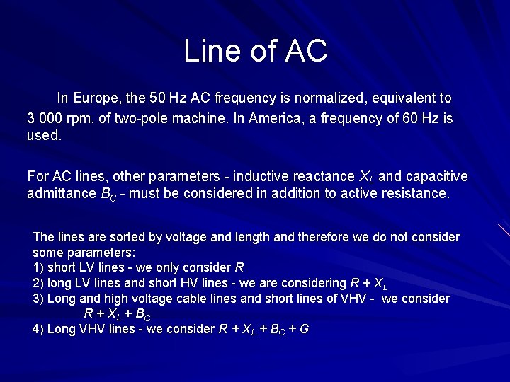 Line of AC In Europe, the 50 Hz AC frequency is normalized, equivalent to