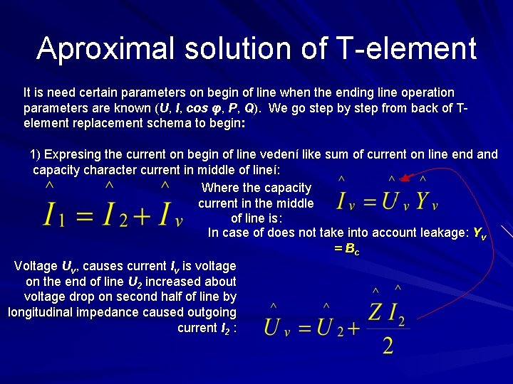 Aproximal solution of T-element It is need certain parameters on begin of line when