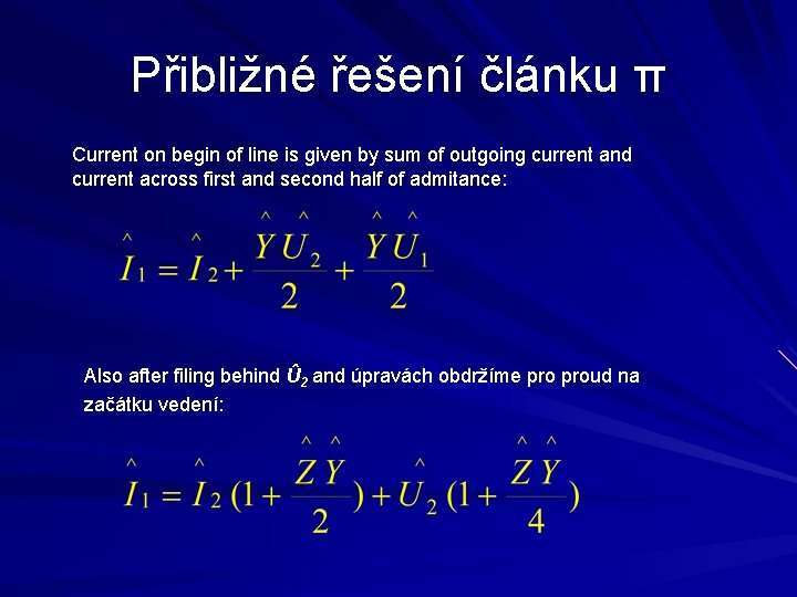 Přibližné řešení článku π Current on begin of line is given by sum of