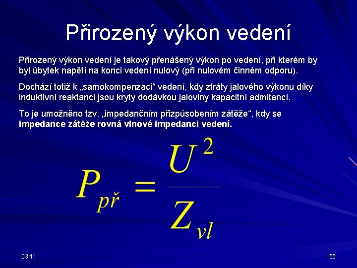 Přirozený výkon vedení je takový přenášený výkon po vedení, při kterém by byl úbytek