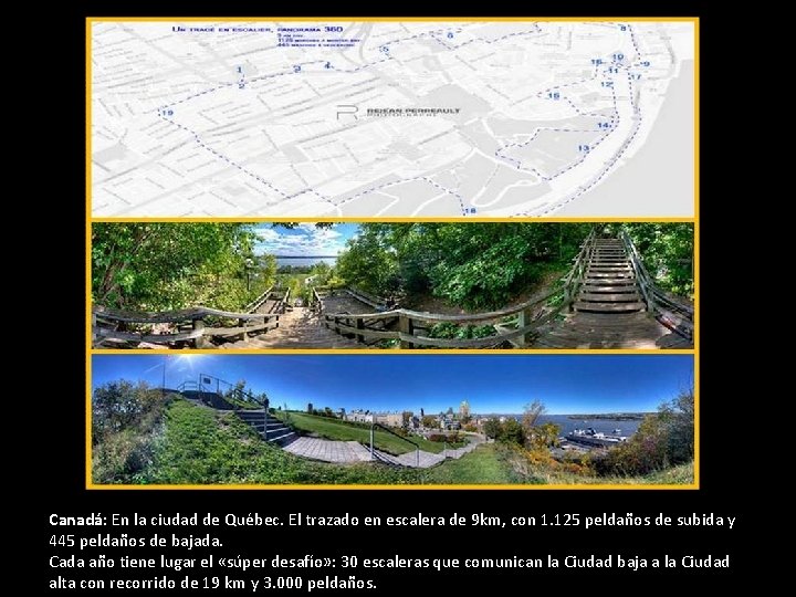 Canadá: En la ciudad de Québec. El trazado en escalera de 9 km, con Canadá: En la ciudad de Québec. El trazado en escalera de 9 km, con