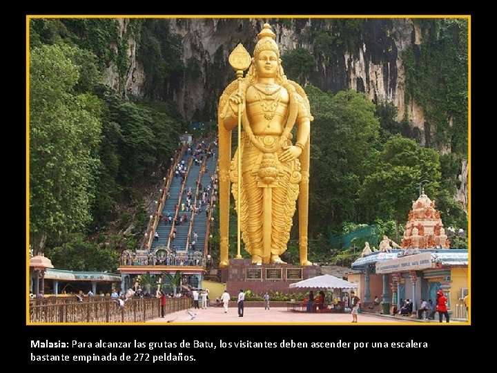 Malasia: Para alcanzar las grutas de Batu, los visitantes deben ascender por una escalera Malasia: Para alcanzar las grutas de Batu, los visitantes deben ascender por una escalera