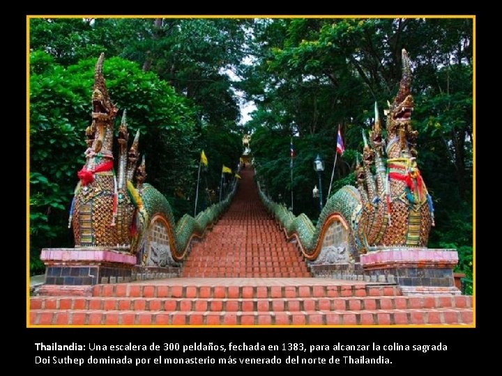 Thailandia: Una escalera de 300 peldaños, fechada en 1383, para alcanzar la colina sagrada Thailandia: Una escalera de 300 peldaños, fechada en 1383, para alcanzar la colina sagrada