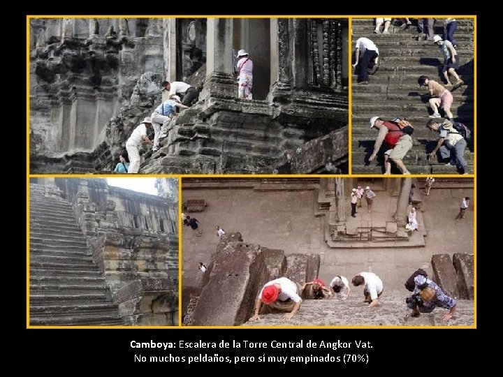 Camboya: Escalera de la Torre Central de Angkor Vat. No muchos peldaños, pero sí Camboya: Escalera de la Torre Central de Angkor Vat. No muchos peldaños, pero sí