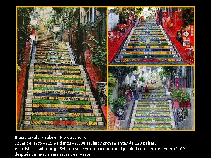 Brasil: Escalera Selaron Rio de Janeiro 125 m de largo - 215 peldaños - Brasil: Escalera Selaron Rio de Janeiro 125 m de largo - 215 peldaños -