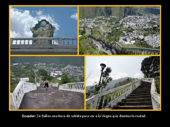 Ecuador: En Baños una hora de subida para ver a la Virgen que domina Ecuador: En Baños una hora de subida para ver a la Virgen que domina