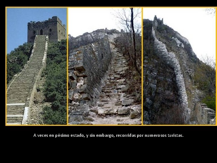 A veces en pésimo estado, y sin embargo, recorridas por numerosos turistas. A veces en pésimo estado, y sin embargo, recorridas por numerosos turistas.
