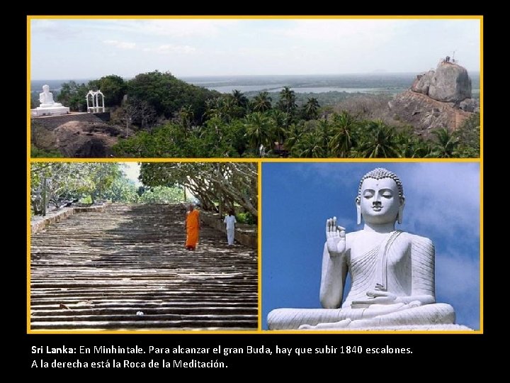 Sri Lanka: En Minhintale. Para alcanzar el gran Buda, hay que subir 1840 escalones. Sri Lanka: En Minhintale. Para alcanzar el gran Buda, hay que subir 1840 escalones.