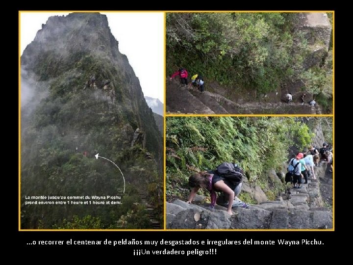 . . . o recorrer el centenar de peldaños muy desgastados e irregulares del . . . o recorrer el centenar de peldaños muy desgastados e irregulares del
