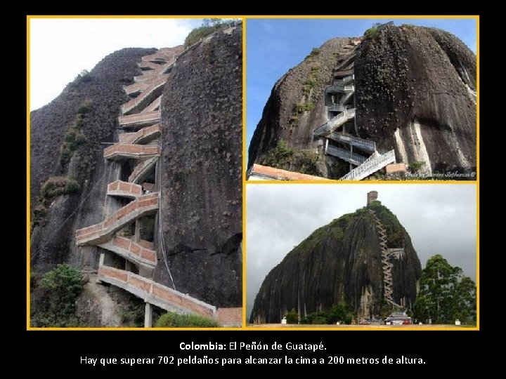 Colombia: El Peñón de Guatapé. Hay que superar 702 peldaños para alcanzar la cima Colombia: El Peñón de Guatapé. Hay que superar 702 peldaños para alcanzar la cima