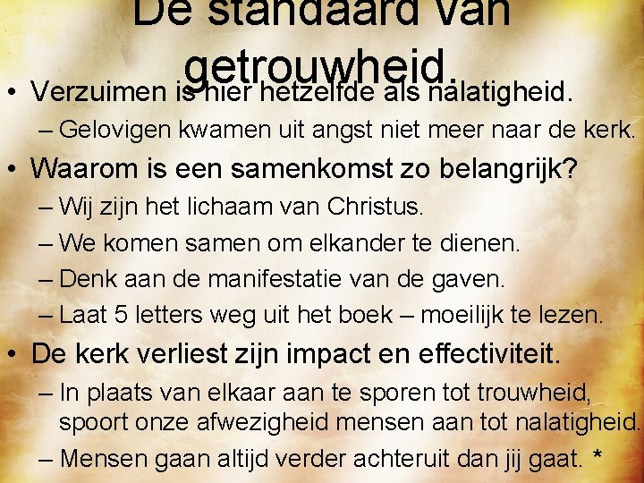 De standaard van getrouwheid. • Verzuimen is hier hetzelfde als nalatigheid. – Gelovigen kwamen