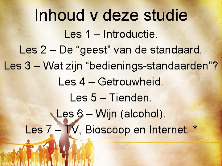 Inhoud v deze studie Les 1 – Introductie. Les 2 – De “geest” van