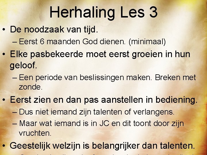 Herhaling Les 3 • De noodzaak van tijd. – Eerst 6 maanden God dienen.