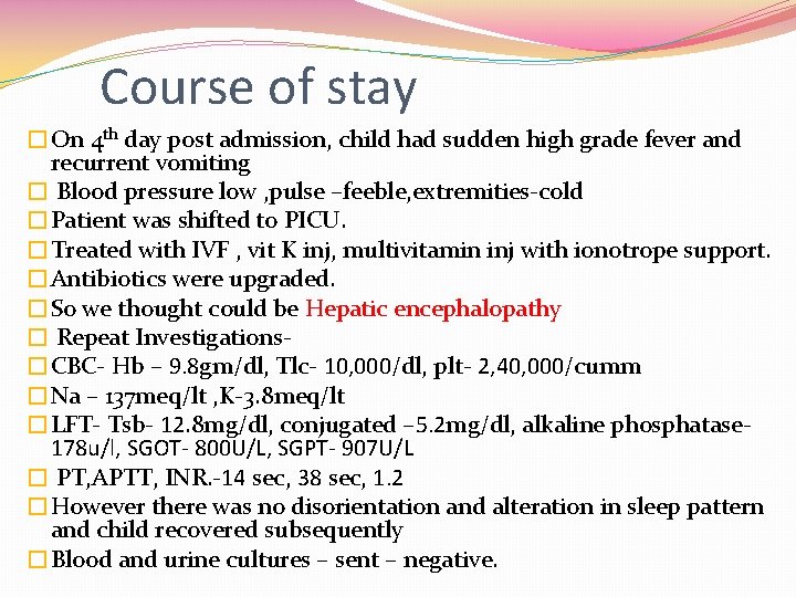 Course of stay �On 4 th day post admission, child had sudden high grade