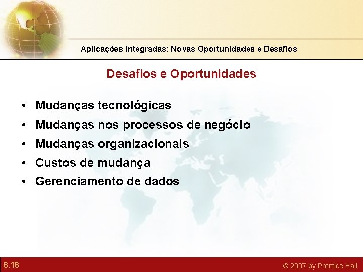 Aplicações Integradas: Novas Oportunidades e Desafios e Oportunidades • Mudanças tecnológicas • Mudanças nos