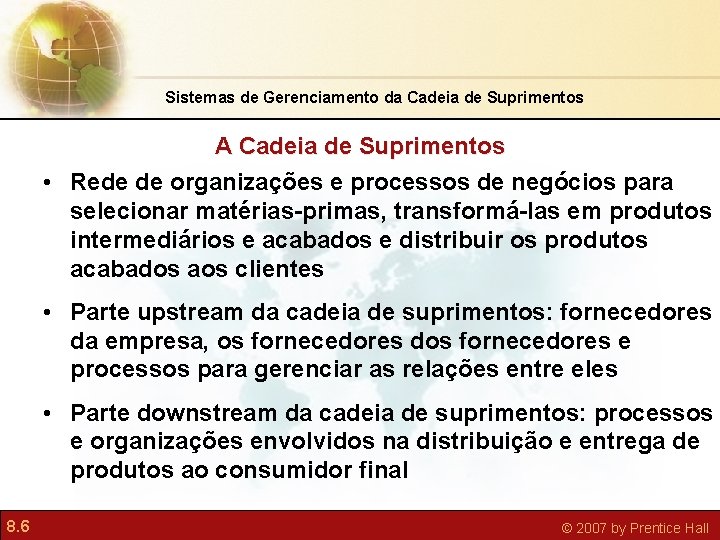 Sistemas de Gerenciamento da Cadeia de Suprimentos A Cadeia de Suprimentos • Rede de