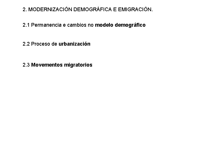 2. MODERNIZACIÓN DEMOGRÁFICA E EMIGRACIÓN. 2. 1 Permanencia e cambios no modelo demográfico 2.