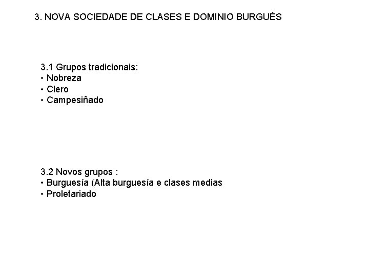 3. NOVA SOCIEDADE DE CLASES E DOMINIO BURGUÉS 3. 1 Grupos tradicionais: • Nobreza