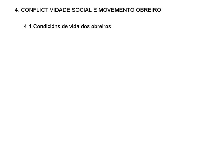 4. CONFLICTIVIDADE SOCIAL E MOVEMENTO OBREIRO 4. 1 Condicións de vida dos obreiros 