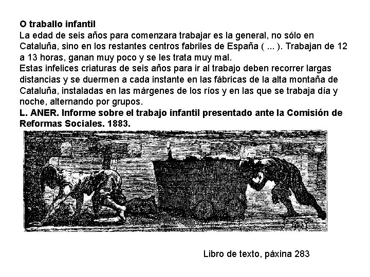 O traballo infantil La edad de seis años para comenzara trabajar es la general,