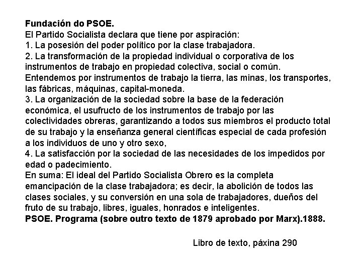 Fundación do PSOE. El Partido Socialista declara que tiene por aspiración: 1. La posesión