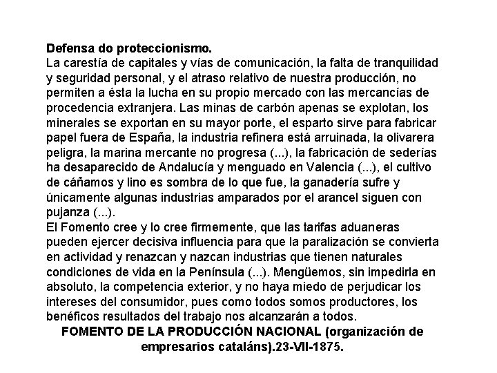 Defensa do proteccionismo. La carestía de capitales y vías de comunicación, la falta de