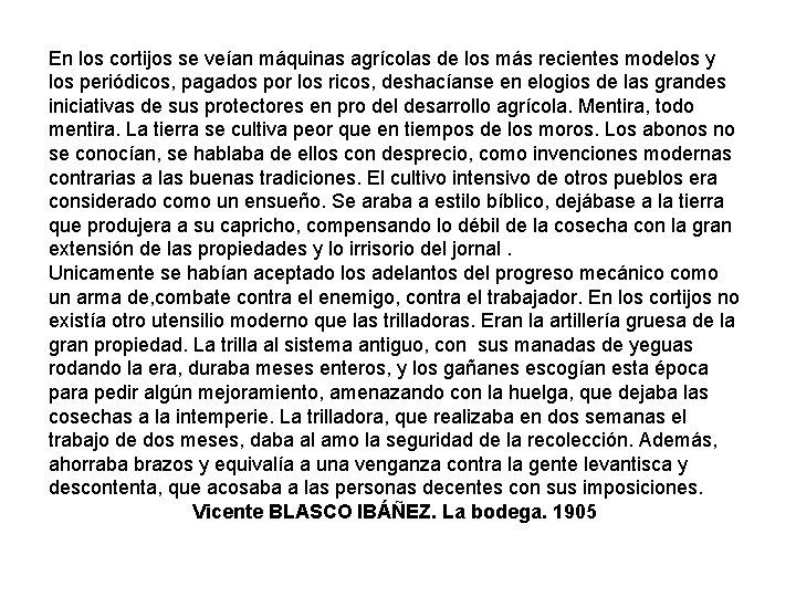 En los cortijos se veían máquinas agrícolas de los más recientes modelos y los