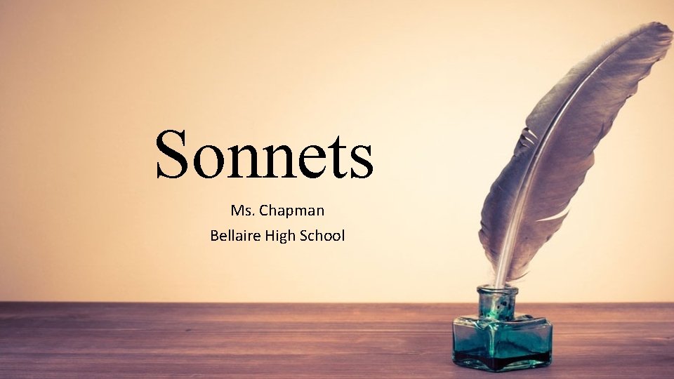 Sonnets Ms. Chapman Bellaire High School 