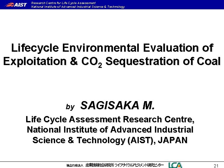 Research Centre for Life Cycle Assessment National Institute of Advanced Industrial Science & Technology Research Centre for Life Cycle Assessment National Institute of Advanced Industrial Science & Technology